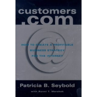 Customers.Com: Create A Profitable Business Strategy For The Internet (Century Business)